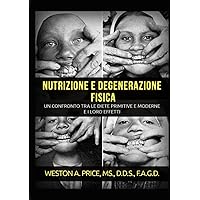 Nutrizione e degenerazione fisica (Italian Edition) Nutrizione e degenerazione fisica (Italian Edition) Kindle Paperback