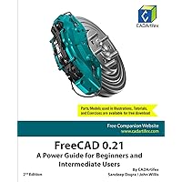 FreeCAD 0.21: A Power Guide for Beginners and Intermediate Users FreeCAD 0.21: A Power Guide for Beginners and Intermediate Users Paperback Kindle