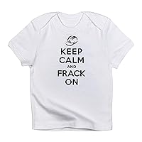 CafePress Keep Calm and Frack On Infant T Shirt Baby T-Shirt