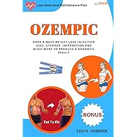 OZEMPIC: ONCE A WEEK WEIGHT LOSS INJECTION USES, STORAGE, INTERACTION AND MUCH MORE TO PRODUCE A DRAMATIC RESULT OZEMPIC: ONCE A WEEK WEIGHT LOSS INJECTION USES, STORAGE, INTERACTION AND MUCH MORE TO PRODUCE A DRAMATIC RESULT Paperback