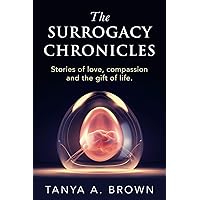 The Surrogacy Chronicles: Stories of love, compassion and the gift of life.