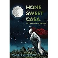 Home Sweet Casa: Un Viaje al Corazón Universal (Spanish Edition) Home Sweet Casa: Un Viaje al Corazón Universal (Spanish Edition) Paperback