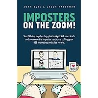 Imposters on the Zoom!: Your 90 day, step-by-step plan to skyrocket sales leads and overcome the imposter syndrome stifling your B2B marketing and sales results. Imposters on the Zoom!: Your 90 day, step-by-step plan to skyrocket sales leads and overcome the imposter syndrome stifling your B2B marketing and sales results. Kindle Audible Audiobook Paperback Hardcover