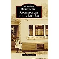Residential Architecture in the East Bay (Images of America) Residential Architecture in the East Bay (Images of America) Hardcover Paperback