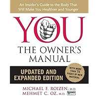 YOU: The Owner's Manual, Updated and Expanded Edition: An Insider's Guide to the Body that Will Make You Healthier and Younger YOU: The Owner's Manual, Updated and Expanded Edition: An Insider's Guide to the Body that Will Make You Healthier and Younger Hardcover Audible Audiobook Audio CD
