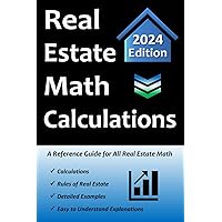 Real Estate Math Calculations: A Reference Guide for All Real Estate Math Real Estate Math Calculations: A Reference Guide for All Real Estate Math Paperback