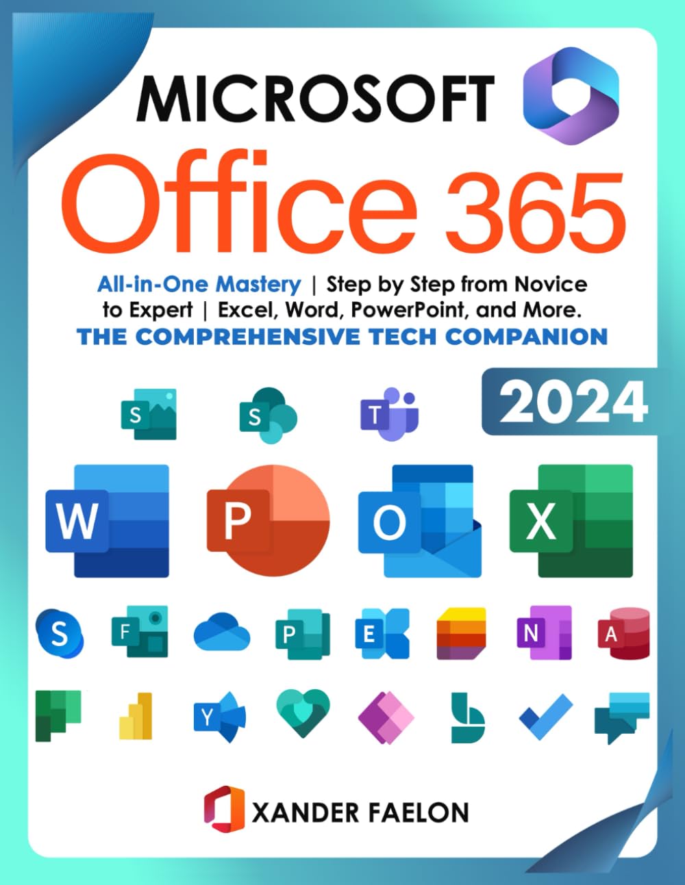Microsoft Office 365 Bible: Complete Command | Step by Step from Novice to Expert | Excel, Word, PowerPoint, and More |The Comprehensive Tech Companion