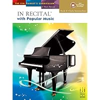 In Recital(R) with Popular Music, Book 4 (The FJH Pianist's Curriculum, 4) In Recital(R) with Popular Music, Book 4 (The FJH Pianist's Curriculum, 4) Paperback