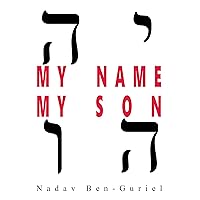 My Name, My Son: Jesus' Identity Revealed In God's Hebrew Name
