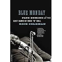 Blue Monday: Fats Domino and the Lost Dawn of Rock 'n' Roll Blue Monday: Fats Domino and the Lost Dawn of Rock 'n' Roll Paperback Hardcover