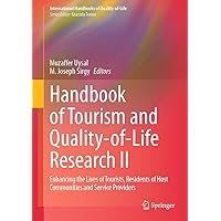 Handbook of Tourism and Quality-of-Life Research II: Enhancing the Lives of Tourists, Residents of Host Communities and Service Providers (International Handbooks of Quality-of-Life) Handbook of Tourism and Quality-of-Life Research II: Enhancing the Lives of Tourists, Residents of Host Communities and Service Providers (International Handbooks of Quality-of-Life) Kindle Hardcover