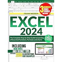 EXCEL 2024: The Complete Step-by-Step Guide to Learning all Essential Functions, Formulas and Charts in only 1 Week, including new Hints and Secret Tips and nearly 200 Illustrations and Examples EXCEL 2024: The Complete Step-by-Step Guide to Learning all Essential Functions, Formulas and Charts in only 1 Week, including new Hints and Secret Tips and nearly 200 Illustrations and Examples Paperback Kindle Hardcover