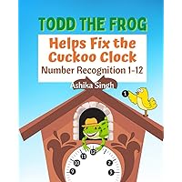 Todd the Frog Helps Fix the Cuckoo Clock: Number Recognition 1-12