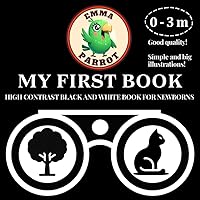 Emma Parrot My First Book: High Contrast Book For Newborns | For Boys and Girls | Visual stimulation For Infants and Babies | Black and White