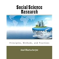 Social Science Research: Principles, Methods, and Practices Social Science Research: Principles, Methods, and Practices Paperback