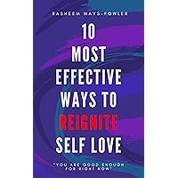 10 Most Effective Ways To Reignite Self Love 10 Most Effective Ways To Reignite Self Love Kindle Paperback