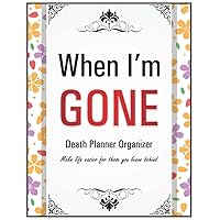 When I die Planner: Death planner organizer for those you leave behind, End of life book |Everything your loved ones need to know after you death - 8.5