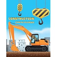 Livre De Coloriage Sur La Construction: Livre d'activités pour les enfants (French Edition)