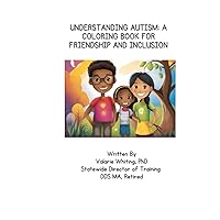 Understanding Autism: A Coloring Book for Friendship and Inclusion: Let's be friends! My new neighbor's child has ASD. Understanding Autism: A Coloring Book for Friendship and Inclusion: Let's be friends! My new neighbor's child has ASD. Paperback