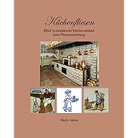 Küchenfliesen: Blick in europäische Küchen anhand einer Fliesensammlung (German Edition)