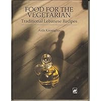 Food for the Vegetarian. Traditional Lebanese Recipes Food for the Vegetarian. Traditional Lebanese Recipes Hardcover Paperback Mass Market Paperback