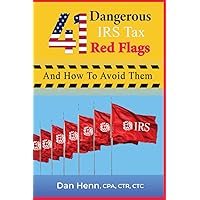 41 Dangerous IRS Tax Red Flags: and How to Avoid Them 41 Dangerous IRS Tax Red Flags: and How to Avoid Them Paperback Kindle