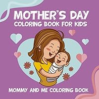 Mommy and Me: Activity and Coloring Book for Mom and Children - The Perfect Mother's Day Gift!: 50 coloring pages, 'find the way' mazes, cute animals colorings for fun, relaxation and bonding Mommy and Me: Activity and Coloring Book for Mom and Children - The Perfect Mother's Day Gift!: 50 coloring pages, 'find the way' mazes, cute animals colorings for fun, relaxation and bonding Paperback