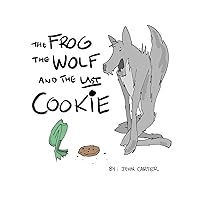 The Frog the Wolf and the Last Cookie