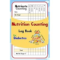 Nutrition Counting Log Book for Diabetes: The Nutrients Counter Guide in Pocket Size | for Weight Loss and Diabetes | Carb Counting | Lower Your Blood Sugar Control Salt Intake