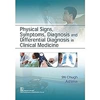 Physical Signs, Symptoms, Diagnosis and Differential Diagnosis in Clinical Medicine Physical Signs, Symptoms, Diagnosis and Differential Diagnosis in Clinical Medicine Paperback Kindle