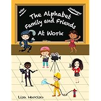 The Alphabet Family and Friends A to Z: At Work