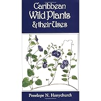Caribbean Wild Plants and their Uses Caribbean Wild Plants and their Uses Paperback