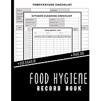 Food Hygiene Record Book: Temperature log, Food waste log, KITCHEN Kitchen Cleaning Checklist, for Restaurant, Cafe, Hotel, Cuisine Outlets