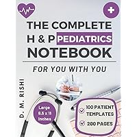 The Complete H & P Pediatrics Notebook (Large 8.5 x 11 Inches): Effortlessly Manage Your Young Patient's Medical Records & Physical Examinations, 100 templates The Complete H & P Pediatrics Notebook (Large 8.5 x 11 Inches): Effortlessly Manage Your Young Patient's Medical Records & Physical Examinations, 100 templates Paperback