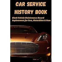 Car Service History Book - Blank Vehicle Maintenance Record Replacement for Cars, Motorbikes and Vans