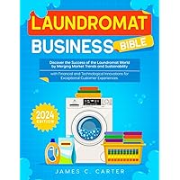 Laundromat Business Bible: Discover the Success of the Laundromat World by Merging Market Trends and Sustainability with Financial and Technological Innovations for Exceptional Customer Experiences Laundromat Business Bible: Discover the Success of the Laundromat World by Merging Market Trends and Sustainability with Financial and Technological Innovations for Exceptional Customer Experiences Kindle Paperback