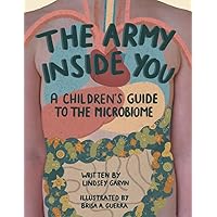 The Army Inside You: A Children's Guide to the Microbiome The Army Inside You: A Children's Guide to the Microbiome Paperback