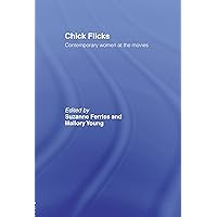 Chick Flicks: Contemporary Women at the Movies Chick Flicks: Contemporary Women at the Movies Kindle Hardcover Paperback