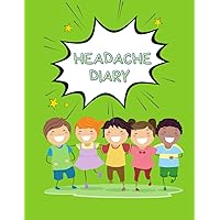 My Headache Diary: Migraine and Headache Journal Tracker For Kids - This information will help to make a plan for treating headaches and learn about triggers that may help manage symptoms