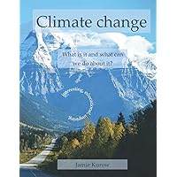 Climate change - What is it and what can we do about it?
