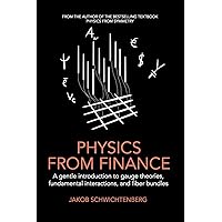 Physics from Finance: A gentle introduction to gauge theories, fundamental interactions and fiber bundles Physics from Finance: A gentle introduction to gauge theories, fundamental interactions and fiber bundles Paperback Kindle