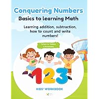 Conquering Numbers: Basics to learning Math Kids' Workbook: Learning addition, subtraction, how to count and write numbers! Perfect for Toddlers & Preschoolers
