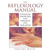 The Reflexology Manual: An Easy-to-Use Illustrated Guide to the Healing Zones of the Hands and Feet The Reflexology Manual: An Easy-to-Use Illustrated Guide to the Healing Zones of the Hands and Feet Paperback Kindle