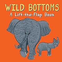 Wild Bottoms (Whose Bottom?) Wild Bottoms (Whose Bottom?) Hardcover Board book