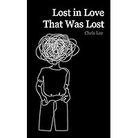 Lost in Love That Was Lost Lost in Love That Was Lost Hardcover Kindle Paperback