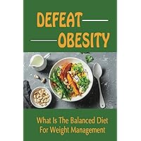 Defeat Obesity: What Is The Balanced Diet For Weight Management