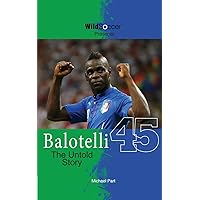 Balotelli - The Untold Story (Soccer Stars Series) Balotelli - The Untold Story (Soccer Stars Series) Paperback Kindle