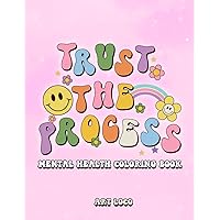 Trust the Process: Y2K Mental Health Coloring Book Cute and Retro Illustrations for Adults and Teenagers Anxiety Relief Mental Health Gifts for Women Trust the Process: Y2K Mental Health Coloring Book Cute and Retro Illustrations for Adults and Teenagers Anxiety Relief Mental Health Gifts for Women Paperback