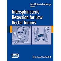 Intersphincteric Resection for Low Rectal Tumors Intersphincteric Resection for Low Rectal Tumors Hardcover Paperback