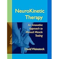 NeuroKinetic Therapy: An Innovative Approach to Manual Muscle Testing NeuroKinetic Therapy: An Innovative Approach to Manual Muscle Testing Paperback Kindle